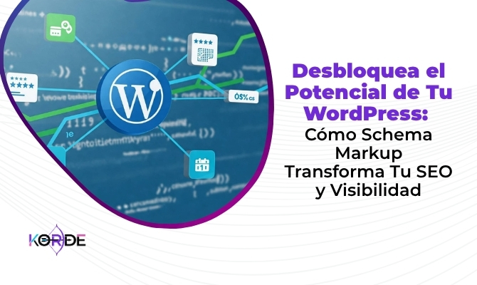 Desbloquea el Potencial de Tu WordPress: Cómo Schema Markup Transforma Tu SEO y Visibilidad