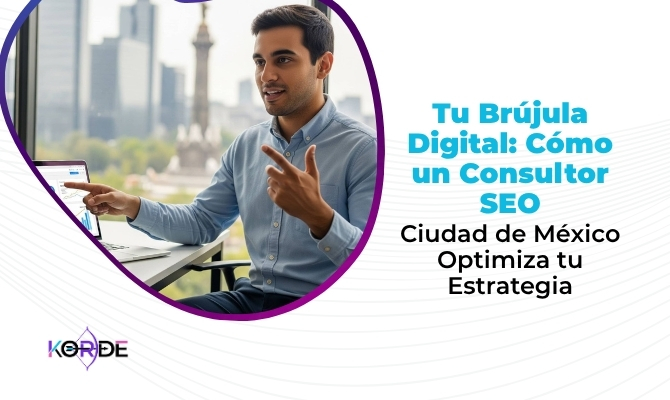 Tu Brújula Digital: Cómo un Consultor SEO Ciudad de México Optimiza tu Estrategia