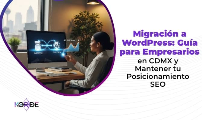Migración a WordPress: Guía para Empresarios en CDMX y Mantener tu Posicionamiento SEO