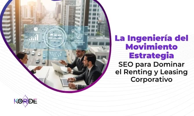 La Ingeniería del Movimiento Estrategia SEO para Dominar el Renting y Leasing Corporativo